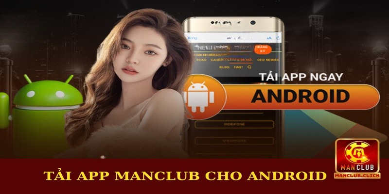 tai-app-manclub-android Tải App Manclub Chính Thức - Hướng Dẫn Chi Tiết Cho Tân Thủ