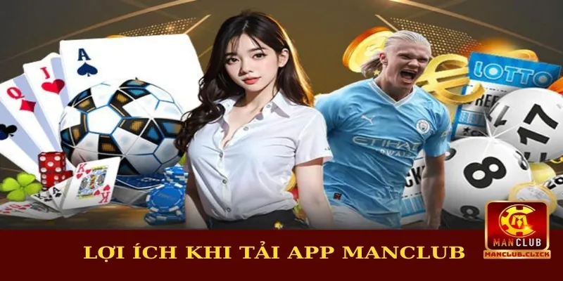 tai-app-manclub-loi-ich Tải App Manclub Chính Thức - Hướng Dẫn Chi Tiết Cho Tân Thủ