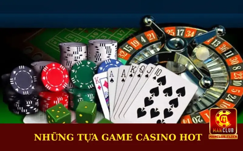 game-bai-hot-tai-casino-truc-tuyen Casino Trực Tuyến Manclub - Tổng Hợp Những Tựa Game Hot