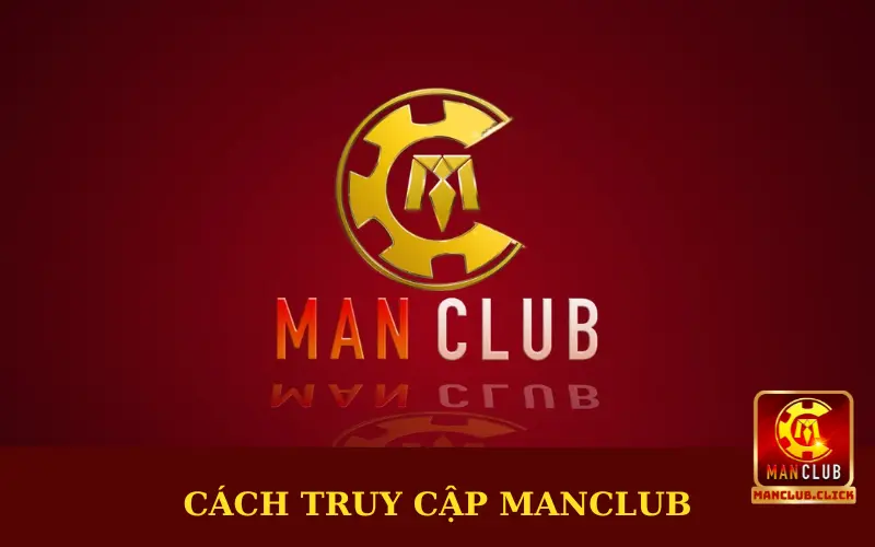 hinh-thuc-truy-cap-link-vao-manclub Link Vào Manclub Mới Nhất, Không Bị Chặn Cho Hội Viên