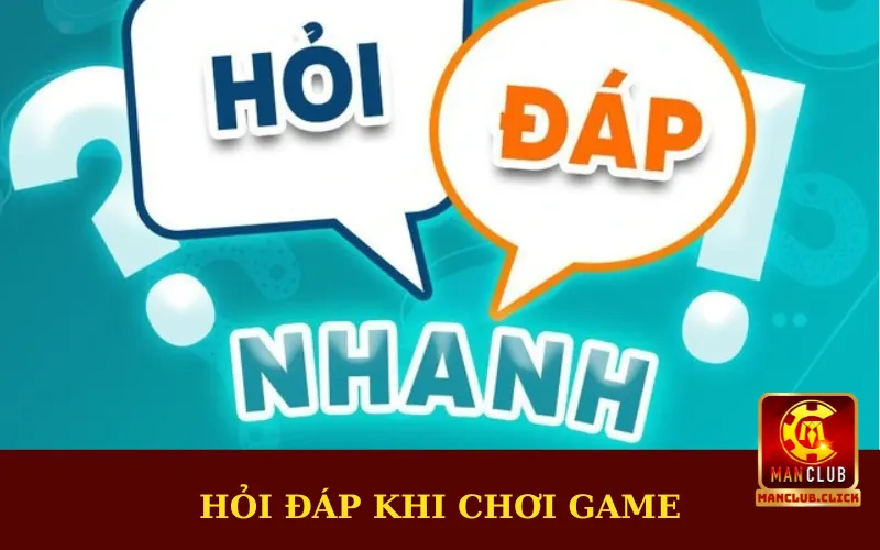 hoi-dap-khi-tham-gia-choi-game Hỏi Đáp | Giải Đáp Mọi Thắc Mắc Cho Game Thủ Tại Manclub