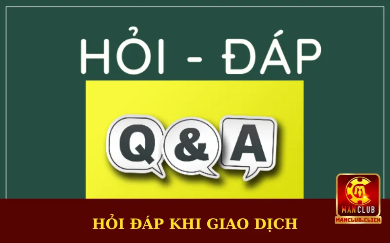 hoi-dap-ve-giao-dich-tai-chinh Hỏi Đáp | Giải Đáp Mọi Thắc Mắc Cho Game Thủ Tại Manclub