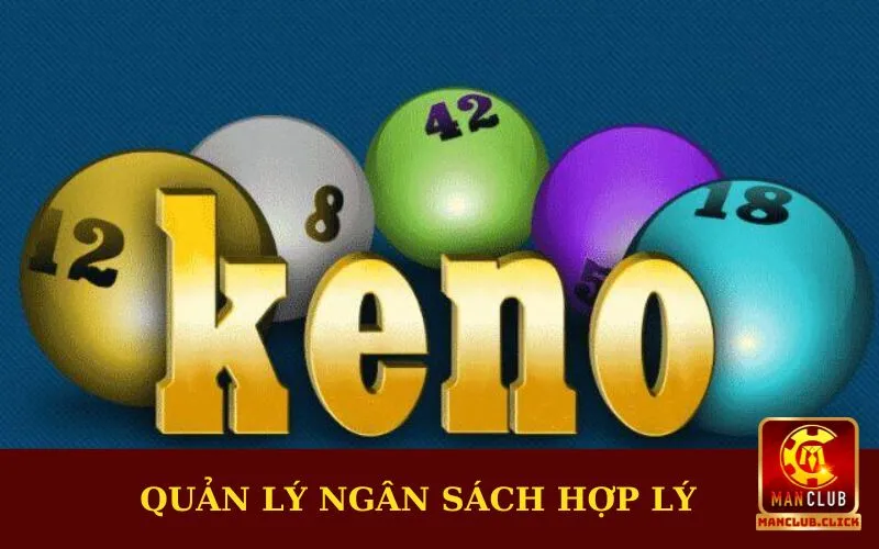 keno-doi-thuong-khung-quan-ly-ngan-sach Mẹo Chơi Keno Đổi Thưởng Khủng Luôn Thắng Tại Manclub