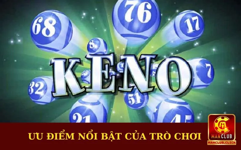 keno-doi-thuong-khung-uu-diem-noi-bat Mẹo Chơi Keno Đổi Thưởng Khủng Luôn Thắng Tại Manclub