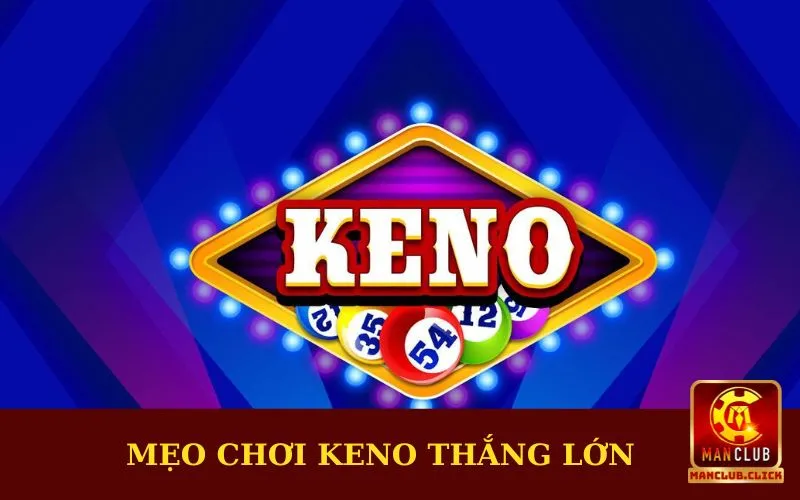 meo-choi-keno-thang-lon Mẹo Chơi Keno Thắng Lớn Dành Cho Mọi Dân Cược Tại Manclub