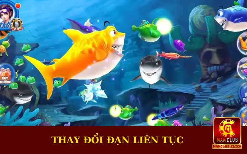 thay-doi-dan-lien-tuc Bắn Cá 3D Đổi Thưởng - Chinh Phục Đại Dương Nhận Thưởng