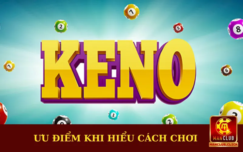 uu-diem-khi-nam-duoc-cach-choi Cách Chơi Xổ Số Keno Ăn Thưởng Khủng Dành Cho Anh Em