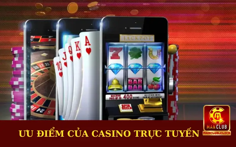 uu-diem-lam-nen-su-thanh-cong-cua-casino Casino Trực Tuyến Manclub - Tổng Hợp Những Tựa Game Hot