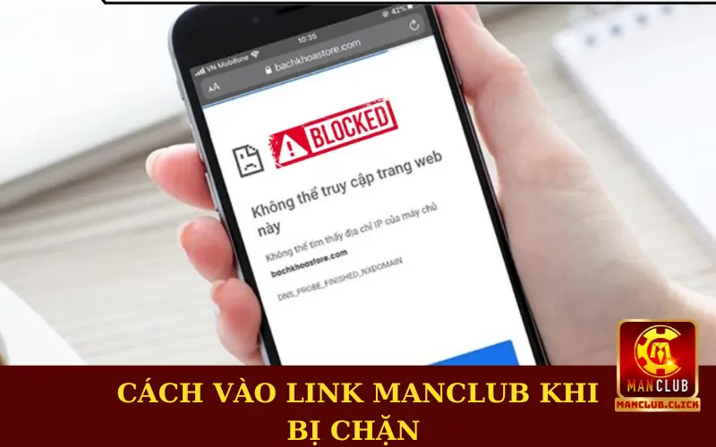 xu-ly-khi-link-vao-manclub-bi-chan Link Vào Manclub Mới Nhất, Không Bị Chặn Cho Hội Viên
